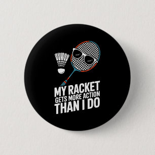 Badge Rond 5 Cm Ma raquette a plus d'action que moi Funny Badmint