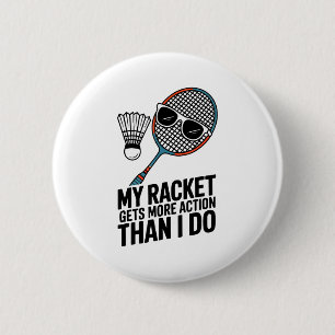 Badge Rond 5 Cm Ma raquette a plus d'action que moi Funny Badmint
