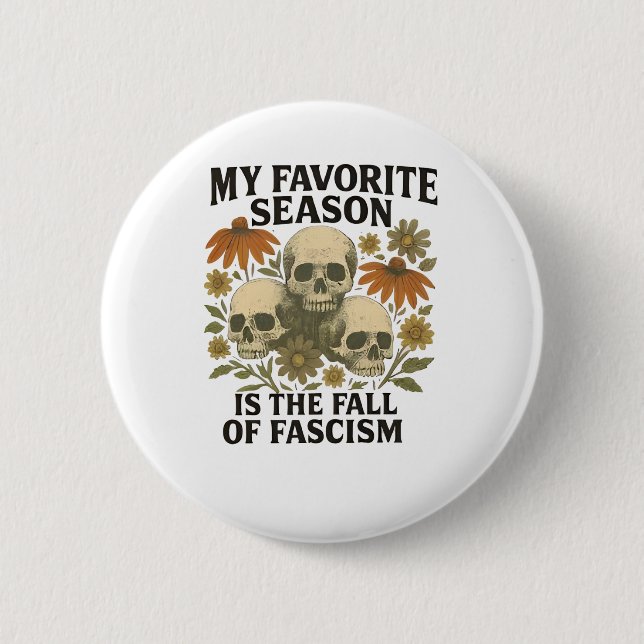 Badge Rond 5 Cm Ma saison préférée est la chute du fascisme Pas de (Devant)