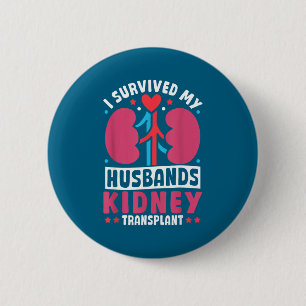 Badge Rond 5 Cm Ma santé a survécu à la greffe de rein de mon mari