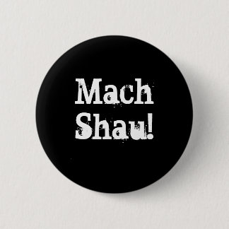 Badge Rond 5 Cm Mach Shau !
