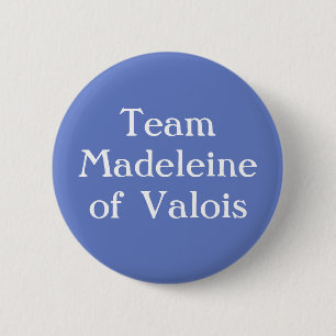 Badge Rond 5 Cm Madeleine de Valois, reine d'Écosse