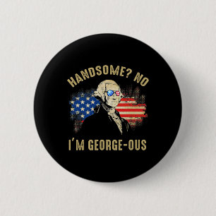Badge Rond 5 Cm Magnifique Non Je Suis Géorgeous 4 Juillet 1776 Lt