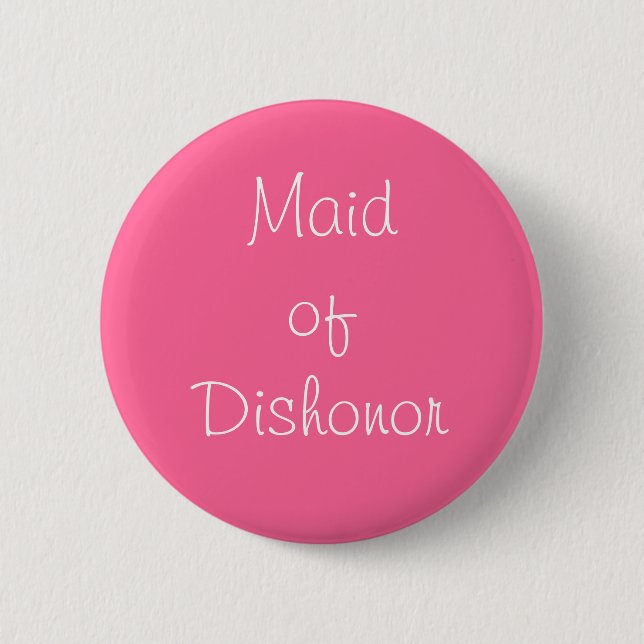 Badge Rond 5 Cm "Maid of Dishonor" Pin (Devant)