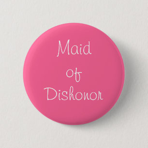Badge Rond 5 Cm "Maid of Dishonor" Pin