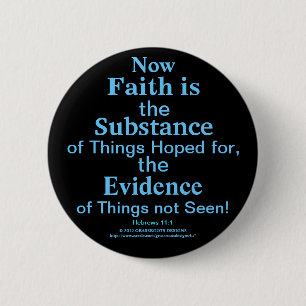 Badge Rond 5 Cm Maintenant la foi est substance, choses espérées