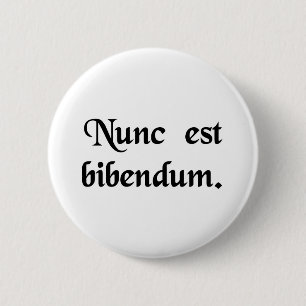 Badge Rond 5 Cm Maintenant nous devons boire