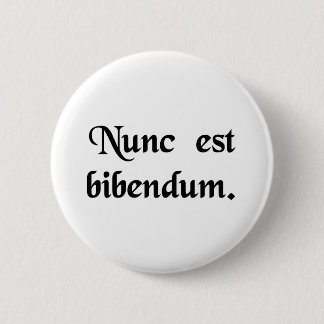 Badge Rond 5 Cm Maintenant nous devons boire