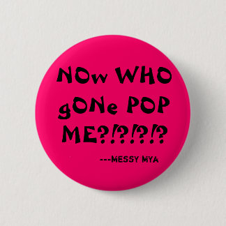 Badge Rond 5 Cm Maintenant POP allé par OMS JE ? ! ? ! ? ! ? ,
