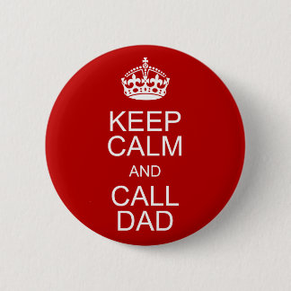 Badge Rond 5 Cm Maintenez papa calme et d'appel