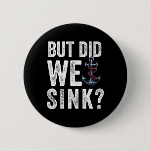 Badge Rond 5 Cm Mais avons-nous coulé le bateau capitaine de batea