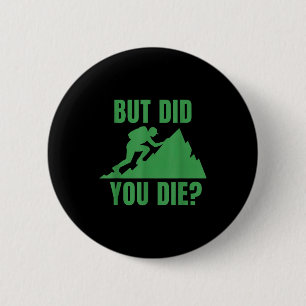 Badge Rond 5 Cm Mais êtes-vous mort_ motivation de randonnée en mo