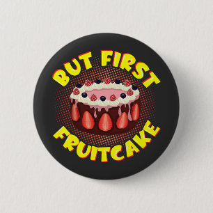 Badge Rond 5 Cm Mais Gâteau aux fruits, Fruitcake Day