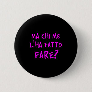 Badge Rond 5 Cm Mais qui m'a fait faire ça_ Comment compliquer ma