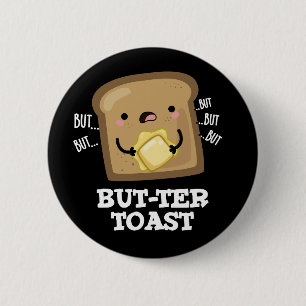 Badge Rond 5 Cm Mais ter Toast Funny Pun de pain Pun Dark BG