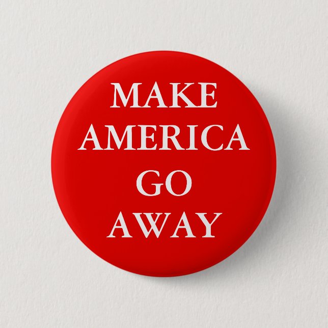 Badge Rond 5 Cm "MAKE AMERICA GO AWAY" Button (Devant)