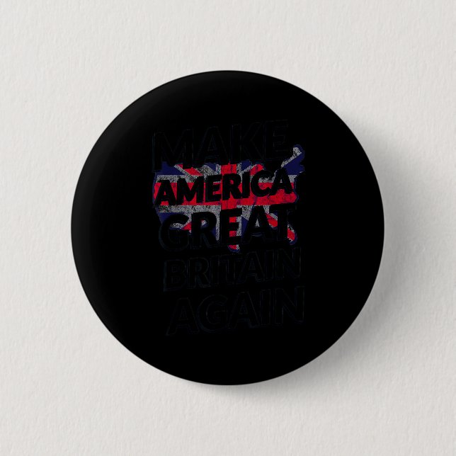 Badge Rond 5 Cm Make America Great Britain Again Shirt  (Devant)