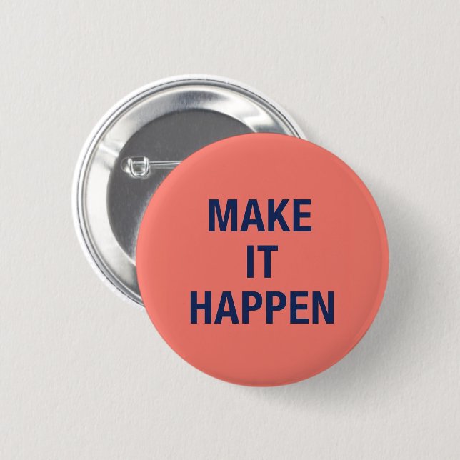 Badge Rond 5 Cm Make it happen motivational quote (Devant & derrière)