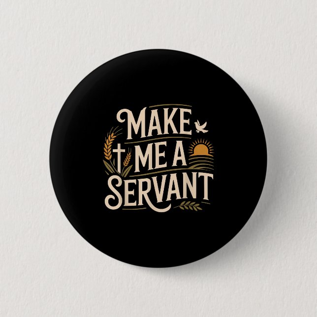 Badge Rond 5 Cm Make Me A Servant Faith-based Christian Worship  (Devant)