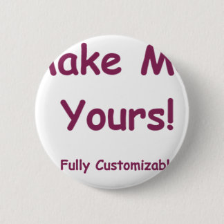 Badge Rond 5 Cm Make Me Yours est entièrement personnalisable!
