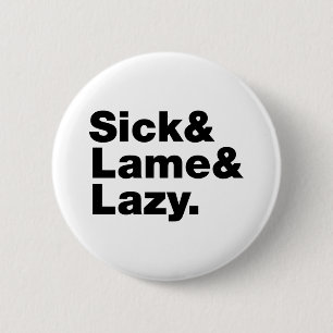 Badge Rond 5 Cm Malade & Lame & Lazy.