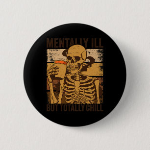 Badge Rond 5 Cm Maladie Mentale Mais Totalement Chill Halloween Co