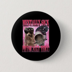Badge Rond 5 Cm Maladie Mentale Physiquement Thicc Funny Raccoon M
