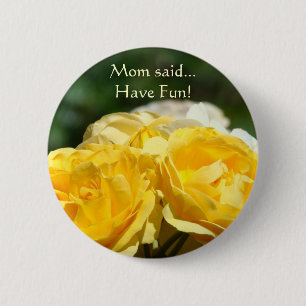 Badge Rond 5 Cm Maman a dit... Amusez-vous ! bouton Rose jaune Fle