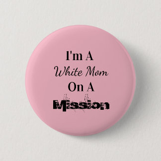 Badge Rond 5 Cm Maman blanche sur une mission