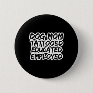 Badge Rond 5 Cm Maman De Chiens Tatoué Employé Tatouage Enth