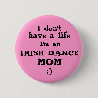 Badge Rond 5 Cm Maman de danse d'Irlandais "je bouton de Pin n'ai