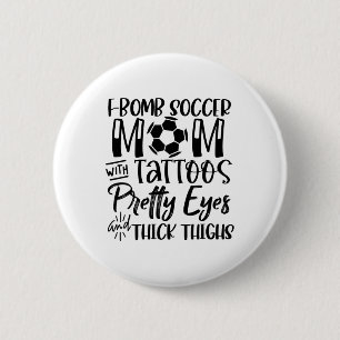 Badge Rond 5 Cm Maman Footballeuse F Bomb Avec Tatouages Beaux Yeu