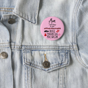 Badge Rond 5 Cm Maman, je serai toujours ton énorme problème finan