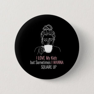 Badge Rond 5 Cm Maman le t-shirt est cool j'aime mon enfant mais j