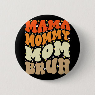 Badge Rond 5 Cm Maman Maman Bruh Fête des mères Super Mère drôle