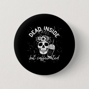 Badge Rond 5 Cm Maman morte à l'intérieur mais caféinée Crâne Fleu