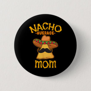 Badge Rond 5 Cm Maman Nacho moyenne mexicaine Cinco De Mayo Mère F