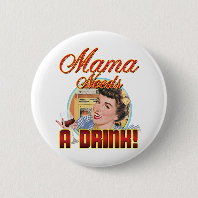 Badge Rond 5 Cm Maman Needs une boisson (Devant)