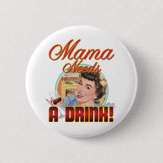 Badge Rond 5 Cm Maman Needs une boisson