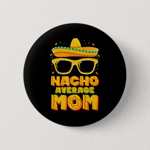 Badge Rond 5 Cm Maman pas moyenne Cinco De Mayo tenue de famille a