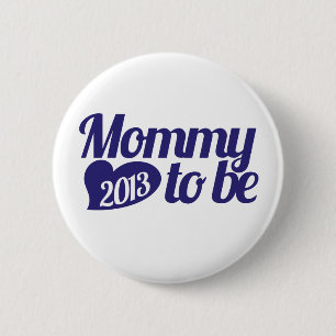Badge Rond 5 Cm Maman sera en 2013