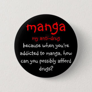 Badge Rond 5 Cm manga, ma anti-drogue, parce que quand vous êtes