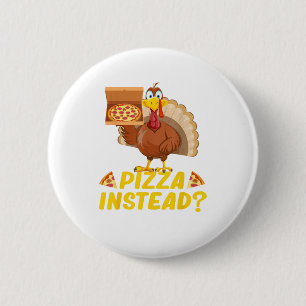 Badge Rond 5 Cm Mange de la pizza au lieu de la dinde sur Thanksgi