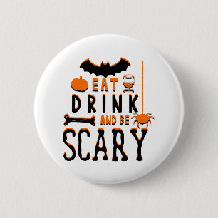 Badge Rond 5 Cm manger boire et être effrayant halloween