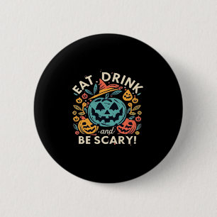Badge Rond 5 Cm Manger, boire et être effrayant Soirée Halloween D