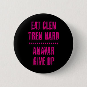 Badge Rond 5 Cm Manger Clen Tren Dur Anavar Abandonner Drôle Bodyb