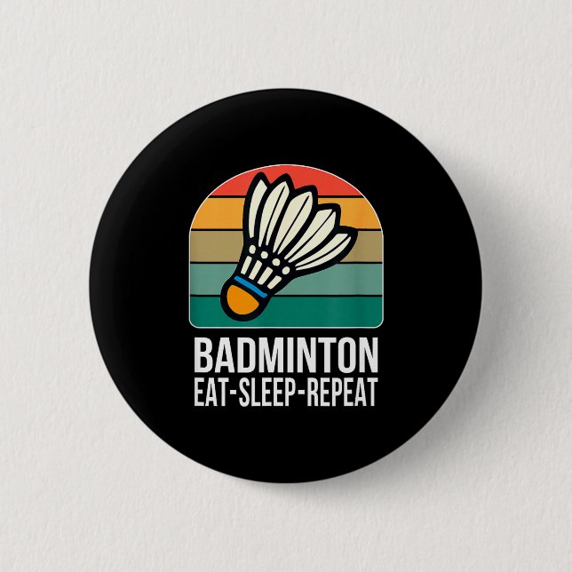 Badge Rond 5 Cm Manger Dormir Badminton Répéter -  (Devant)