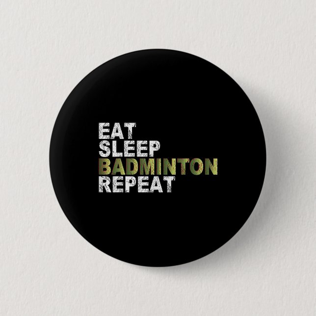 Badge Rond 5 Cm Manger Dormir Badminton Répéter  (Devant)