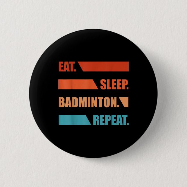 Badge Rond 5 Cm Manger Dormir Badminton Répéter  (Devant)