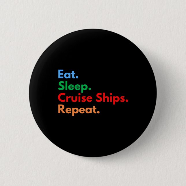 Badge Rond 5 Cm Manger Dormir Bateaux de Croisière Répéter  (Devant)